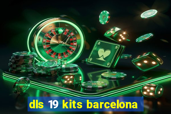 dls 19 kits barcelona